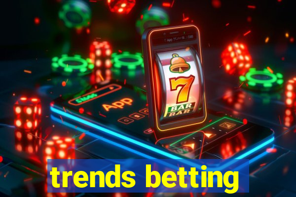 trends betting